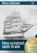 Polacy na krańcach świata: XX wiek - ebook
