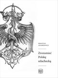 Zrozumieć Polskę szlachecką - ebook