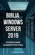 Biblia Windows Server 2019. Podręcznik Administratora - ebook