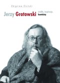 Jerzy Grotowski. Tom 1: Źródła, inspiracje, konteksty - ebook