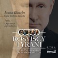 Rosyjscy tyrani. Od Iwana Groźnego do Władimira Putina - audiobook