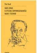 Hans Jonas o etycznej odpowiedzialności nauki i techniki - ebook
