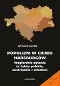 Populizm w cieniu Habsburgów. Węgierskie pytania (a także polskie, austriackie i włoskie) - ebook