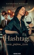 Hashtag: moje_piękne_życie - ebook