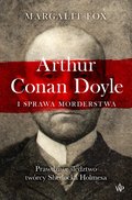 Arthur Conan Doyle i sprawa morderstwa. Prawdziwe śledztwo twórcy Sherlocka Holmesa - ebook