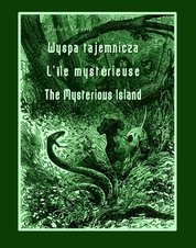 : Wyspa tajemnicza. L’Île mystérieuse. The Mysterious Island - ebook