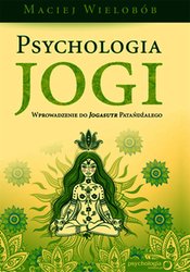 : Psychologia jogi. Wprowadzenie do Jogasutr Patańdźalego - audiobook