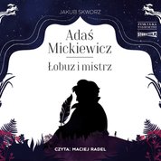: Adaś Mickiewicz. Łobuz i mistrz - audiobook