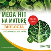 : Mega hit na maturę. Biologia 3. Anatomia i fizjologia roślin - audiobook