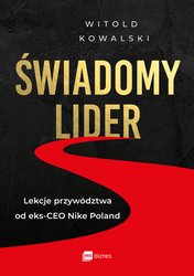 : Świadomy lider. Lekcje przywództwa od eks-CEO Nike Poland - ebook