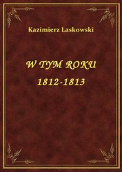 : W Tym Roku 1812-1813 - ebook