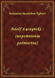 : Adolf Łączyński : (wspomnienia pośmiertne) - ebook