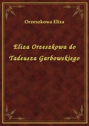 : Eliza Orzeszkowa do Tadeusza Garbowskiego - ebook
