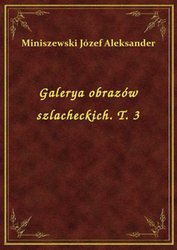 : Galerya obrazów szlacheckich. T. 3 - ebook