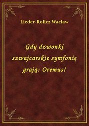 : Gdy dzwonki szwajcarskie symfonię grają: Oremus! - ebook