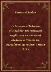 : In Memoriam Tadeusza Micińskiego. Przemówienie wygłoszone na uroczystej akademii w Teatrze im. Bogusławskiego w dniu 6 marca 1925 r. - ebook