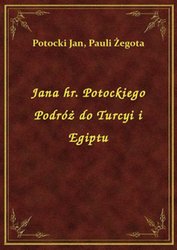 : Jana hr. Potockiego Podróż do Turcyi i Egiptu - ebook