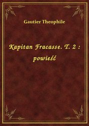: Kapitan Fracasse. T. 2 : powieść - ebook