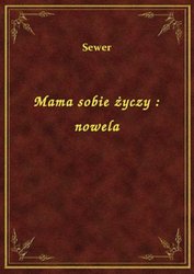 : Mama sobie życzy : nowela - ebook