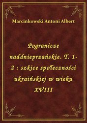 : Pogranicze naddnieprzańskie. T. 1-2 : szkice społeczności ukraińskiej w wieku XVIII - ebook
