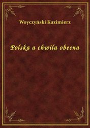 : Polska a chwila obecna - ebook
