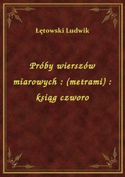 : Próby wierszów miarowych : (metrami) : ksiąg czworo - ebook