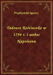 : Tadeusz Kościuszko w 1794 r. i wobec Napoleona - ebook
