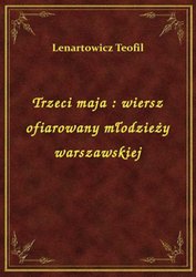 : Trzeci maja : wiersz ofiarowany młodzieży warszawskiej - ebook