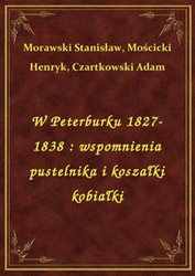 : W Peterburku 1827-1838 : wspomnienia pustelnika i koszałki kobiałki - ebook