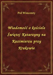 : Wiadomość o kościele Świętej Katarzyny na Kazimierzu przy Krakowie - ebook