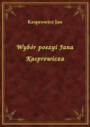 : Wybór poezyi Jana Kasprowicza - ebook