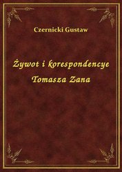 : Żywot i korespondencye Tomasza Zana - ebook