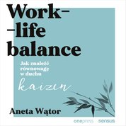 : Work-life balance. Jak znaleźć równowagę w duchu kaizen - audiobook