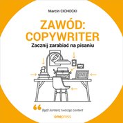 : Zawód: copywriter. Zacznij zarabiać na pisaniu - audiobook
