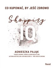 : Co kupować, by jeść zdrowo. Shopping IQ - ebook