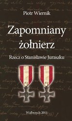 : Zapomniany żołnierz. Rzecz o Stanisławie Juraszku - ebook