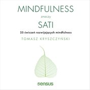 : Mindfulness znaczy sati. 25 ćwiczeń rozwijających mindfulness - audiobook