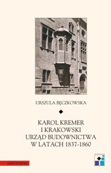 : Karol Kremer i krakowski urząd budownictwa w latach 1837-1860 - ebook