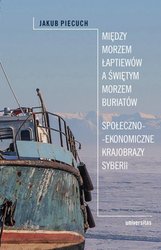 : Między Morzem Łaptiewów a Świętym Morzem Buriatów. Społeczno-ekonomiczne krajobrazy Syberii - ebook