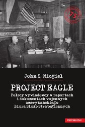 : „Project Eagle”. Polscy wywiadowcy w raportach i dokumentach wojennych amerykańskiego Biura Służb Strategicznych - ebook