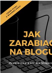: Jak zarabiać na blogu. Praktyczny kurs dla blogerów - ebook